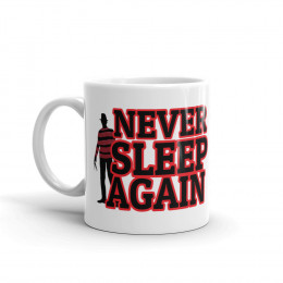 NEVER SLEEP AGAIN Coffee Mug